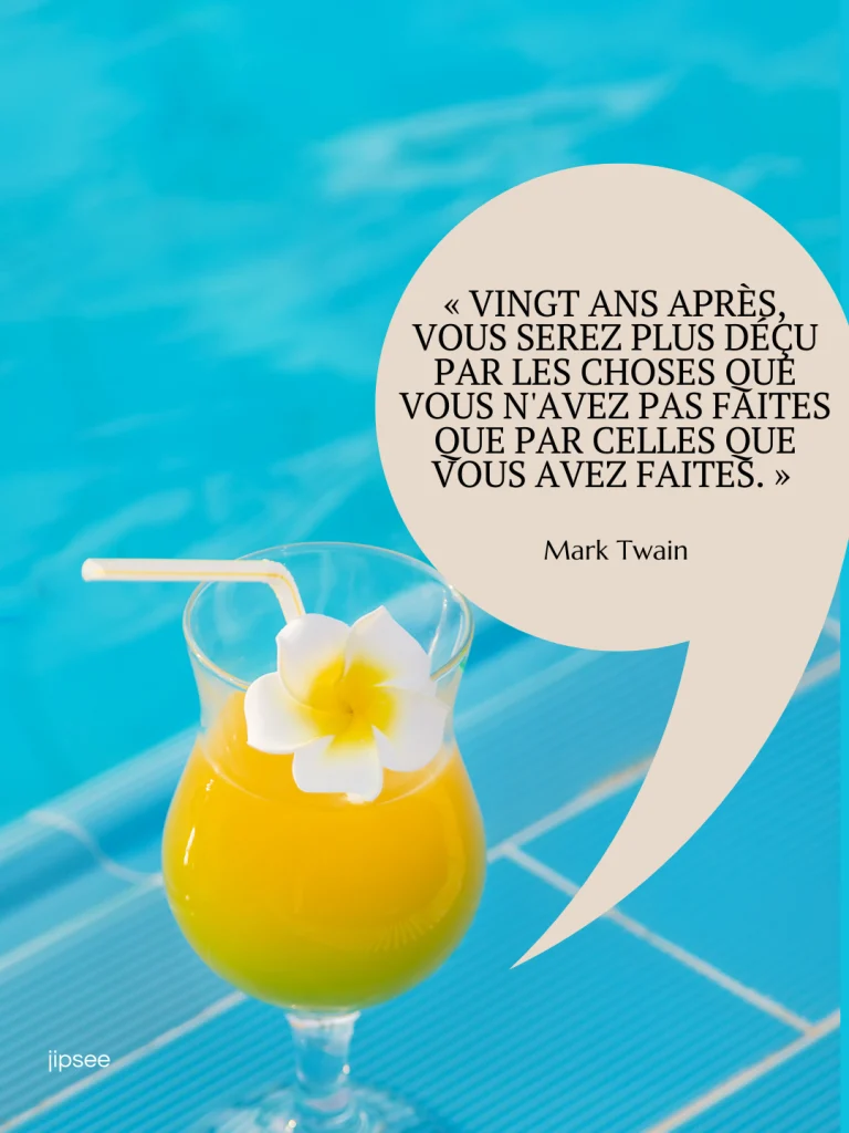 citation voyage vingt ans apres vous serez plus decu par les choses que vous n'avez pas faites que par celles que vous avez faites