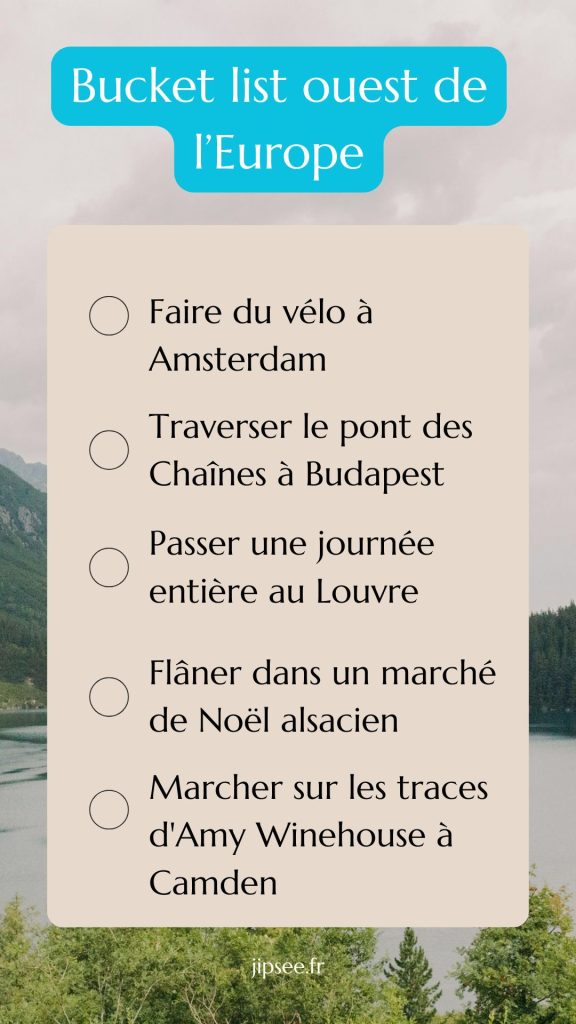 bucket list europe de l'ouest idée actvités voyage Amsterdam Budapest Paris