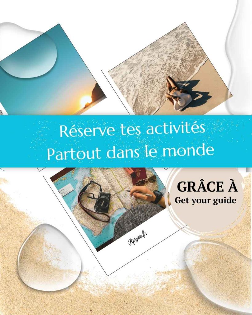 reservation d'actvités de voyage via get your guide sur jipsee blog voyage